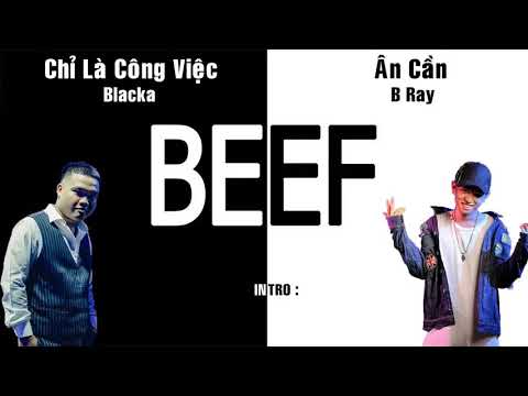 (2018) Battle : Chỉ Là Công Việc - Blacka & Ân Cần - B Ray