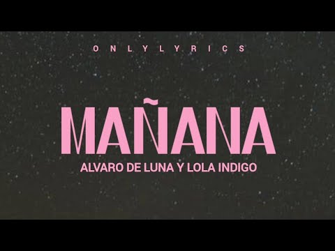 Mañana - Álvaro De Luna ft Lola Indigo (letra)