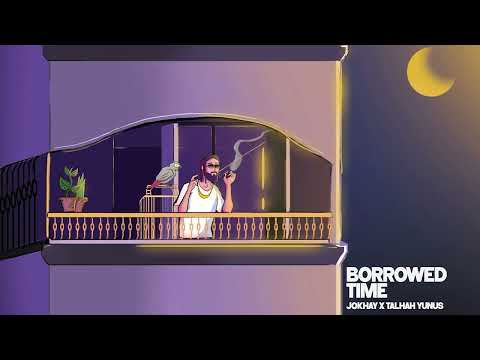 Jokhay, Talhah Yunus - Borrowed Time