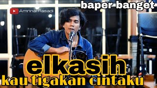 Download lagu aku tertipu kediamanmu | ELKASIH - kau tigakan cinta ( amrinal rasadi cover ) mp3