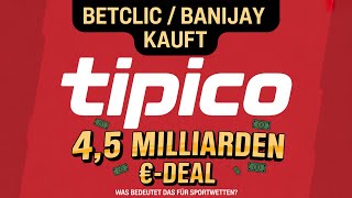 Tipico verkauft! 4,5 Mrd €-Deal mit Betclic/Banijay – Gefahr oder Chance für Spo