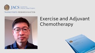 Exercise and Adjuvant Chemotherapy | JACS Talking Points | ACS