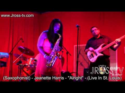 James Ross @ (Saxophonist) Jeanette Harris - Alright" - www.Jross-tv.com (St. Louis)