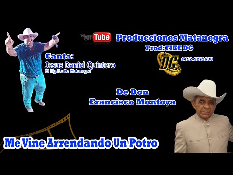 Me Vine Arrendando Un Potro - Jesús Daniel Quintero El Tigrito De Matanegra