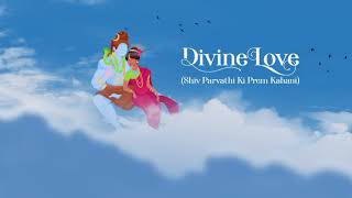 Divine Love (Shiv Parvati Ki Prem Kahani) - Akash 