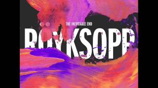 Röyksopp - Something In My Heart (feat  Jamie Irrepressible)