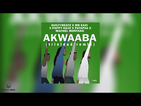 AKWAABA (Trinidad Remix) Machel Montano, GuiltyBeatz, Mr. Eazi, Pappy Kojo & Patapaa | 2020 Release