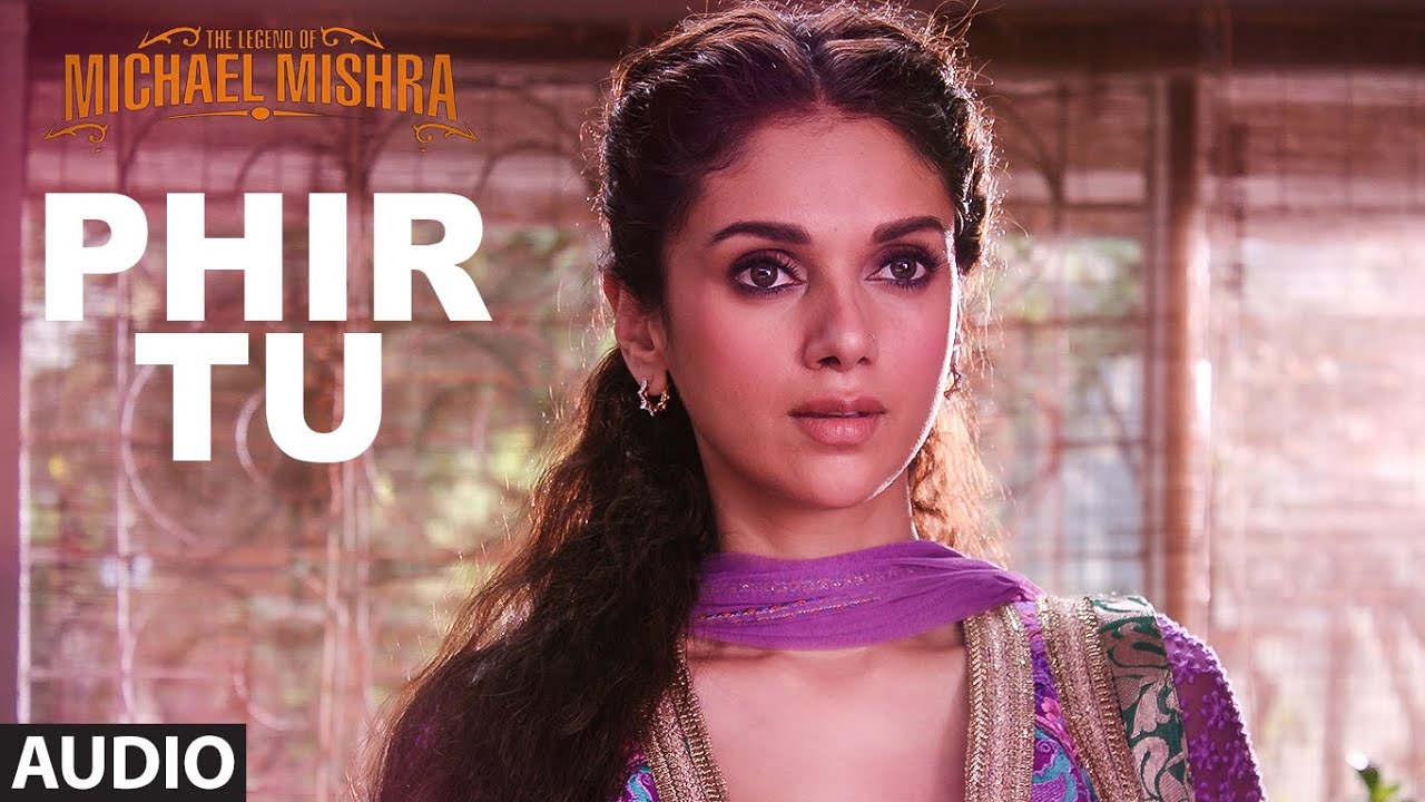 Phir Tu Lyrics  | The Legend of Michael Mishra | Aditi Rao Hydari, Arshad Warsi | Sakina Khan | ABHINAV BANSAL