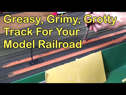 Greasy, Grimy, Grotty Track For Your Model Railroad (264)