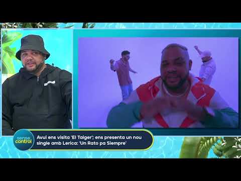 El Taiger ens presenta un nou single amb Lérica: 'Un Rato pa Siempre' | Sense Control