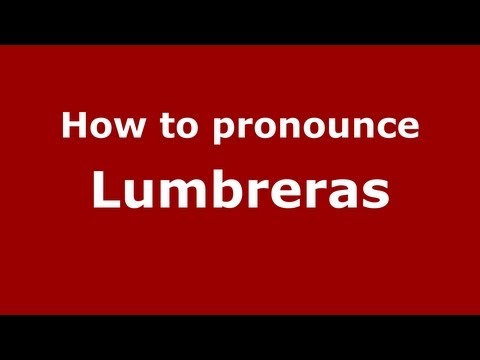How to pronounce Lumbreras