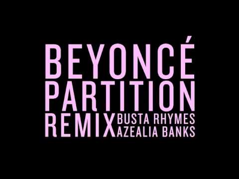 Beyoncé ft Busta Rhymes & Azealia Banks Partition (HQ-Remix).mp4