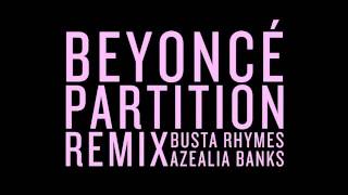 Beyoncé ft Busta Rhymes &amp; Azealia Banks Partition (HQ-Remix).mp4