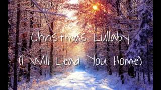 Christmas Lullaby (I Will Lead You Home)