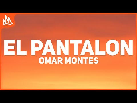 Omar Montes – EL PANTALON [Letra] ft. Lola Indigo, Las Chuches