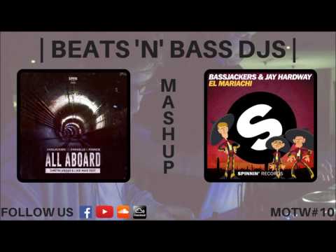 Bassjackers, D'Angello, Francis & Hardway - All Aboard vs El Mariachi [MOTW#10]