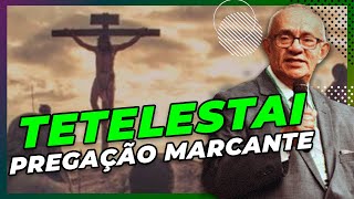 TETELESTAI -  UMA DAS PREGAÇÕES MAIS MARCANTES QUE VOCÊ JÁ OUVIU - PR. GEZIEL GOMES