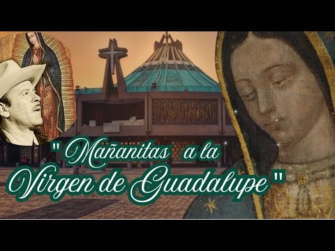 Las mañanitas a la Virgen de Guadalupe de Pedro Infante 