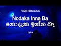Ruwan Hettiarachchi Nodaka Inna Ba නොදැක ඉන්න බෑ Lyrics