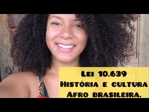 Lei 10.639 - Ensino de História e Cultura Afro brasileiro.