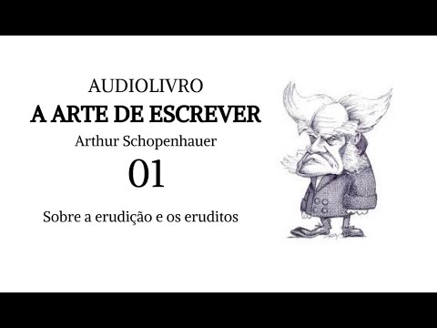 A Arte de escrever, Arthur Schopenhauer (parte 01) - audiolivro voz humana