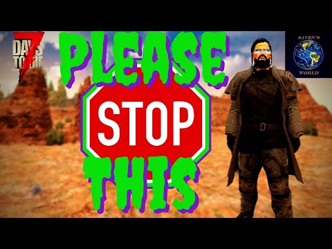, title : '7 Days to Die Alpha 20 - Please Stop This - A Plea To The Fun Pimps'