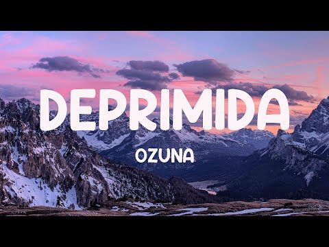 DEPRIMIDA - Ozuna (Lyrics Version) 💸