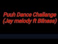 PUUH CHALLANGE Dance Jay Melody Ft Bilnass