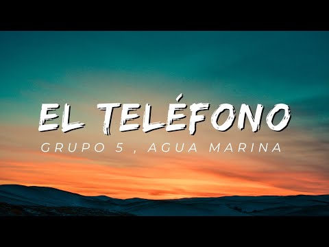 Grupo 5 , Agua Marina ~ El Teléfono (Letra/Lyrics)
