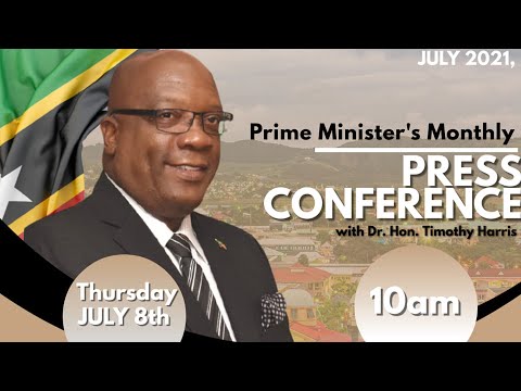 Monthly Press Conference Prime Minister Dr. Hon. Timothy Harris July 8, 2021