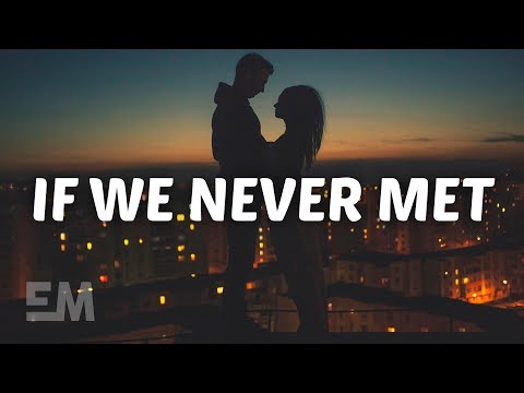 John K - If We Never Met (Lyrics)