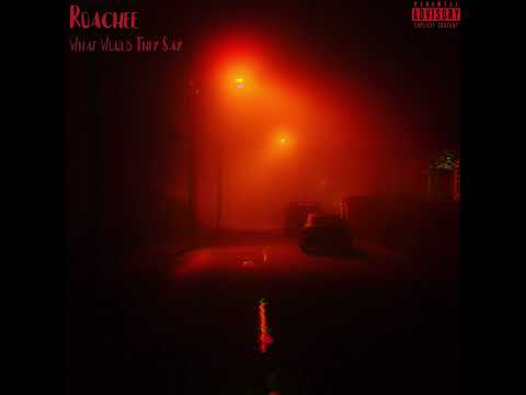 Roachee - What Would They Say