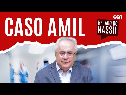 Caso Amil, por Luis Nassif #RecadoDoNassif