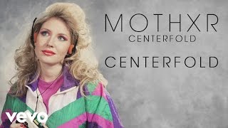 MOTHXR - Centerfold (audio)