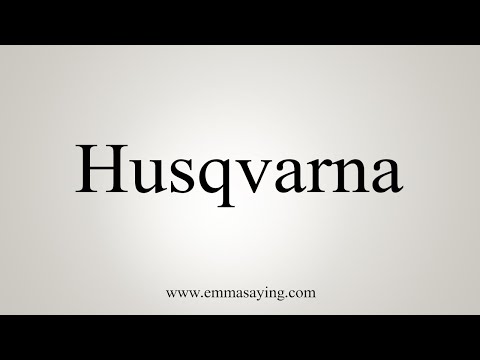 How To Say Husqvarna