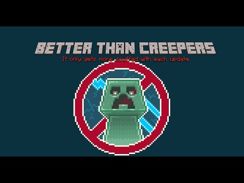 This is Better than Creepers