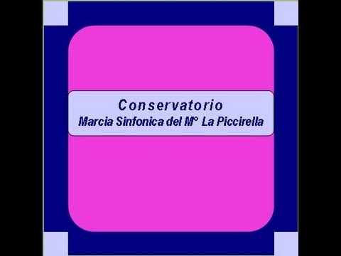 "Conservatorio"- Marcia Sinfonica - La Piccirella