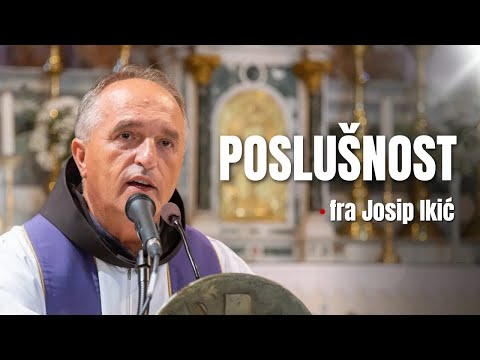 fra Josip Ikić - "Kako poslušnost Bogu donosi slobodu i blagoslov"