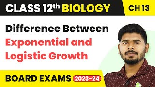 Class 12 Biology Ch13 | Difference Between Exponential and Logistic Growth - Organisms & Populations