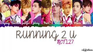 NCT 127 - Running 2 U Lyrics [Color Coded_Han_Rom_Eng]