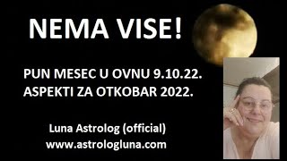 NEMA VISE KUD! PUN MESEC U OVNU 09.10.22.