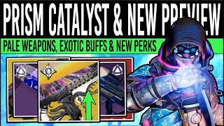 Destiny 2: PRISMATIC CATALYST & PALE WEAPONS! New EXOTICS, Huge Reworks, Weapon Preview, Perk Update