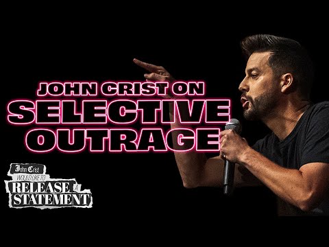 John Crist on Selective Outrage