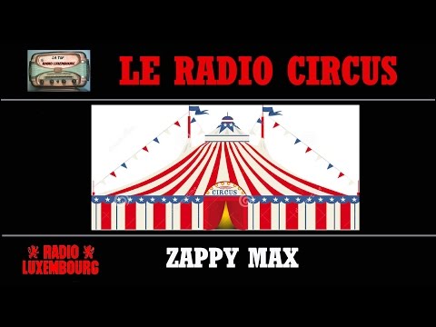 ZAPPY MAX MARCHE DU RADIO CIRCUS SUR RADIO LUXEMBOURG ANNEES 50