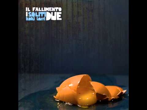 I Soliti Due (Koki + Larri) - Il Fallimento (2008) prod. Soulonest