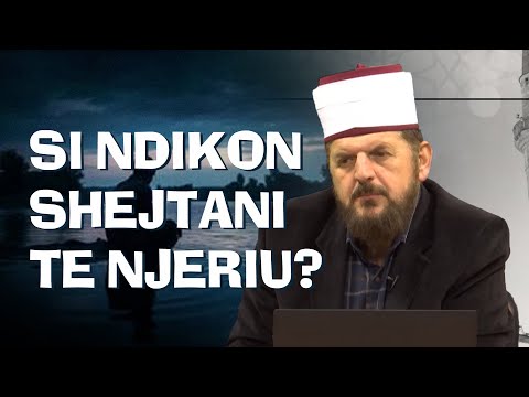 Si ndikon shejtani te njeriu? - Dr. Shefqet Krasniqi