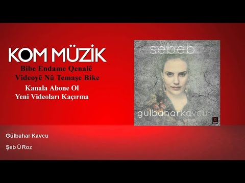 Gulbahar Kavcu - Şeb û Roz (Official Audio © Kom Müzik)