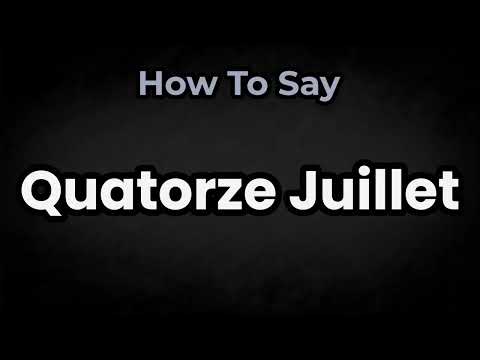 How To Pronounce Quatorze Juillet? (CORRECTLY) Meaning & Pronunciation
