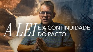 A Lei Mosaica: qual o seu papel na história bíblica? | Pr. Jim Witteveen