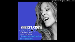 Sheryl Crow feat. Justine Timberlake - Sign Your Name (Ultrasound extended version - 2019 Remastered